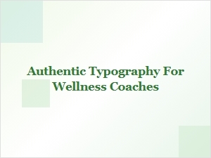Authentic Typography for a Wellness Coaching Practice
