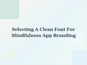 Choosing a Calm Font for Mindful Brand Identity