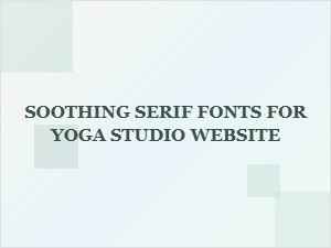 Smooth Sans Serifs for a Calming Yoga Studio Website