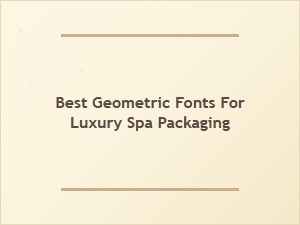 Geometric Fonts for Luxury Spa Packaging
