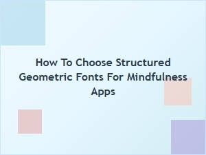 Selecting Geometric Fonts for Mindfulness Apps